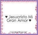 ♥ Jesucristo Mi Gran Amor ♥