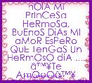 hOlA Mi PrInCeSa HeRmoSa, BuEnoS DiAs MI aMoR EsPeRo QuE TenGaS Un HeRmOsO diA .... Ã¢â¢Â¥Te AmOoOÃ¢â¢Â¥ Ã¢â¢Â¥Ã¢â¢Â¥FANYÃ¢â¢Â¥Ã¢â¢Â¥
