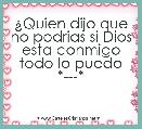 Â¿Quien dijo que no podrias si Dios esta conmigo todo lo puedo *---* 