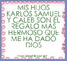 MIS HIJOS KARLOS SAMUEL Y CALEB SON EL REGALO MAS HERMOSO QUE ME HA DADO DIOS