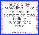 feliz dia del MÃÂ©dico.  Dios los ilumine siempre en esta bella y humanitaria labor.