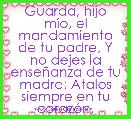 Guarda, hijo mÃ­o, el mandamiento de tu padre, Y no dejes la enseÃ±anza de tu madre: Atalos siempre en tu corazÃ³n,