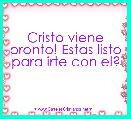 Cristo viene pronto! Estas listo para irte con el?