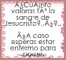 ÃÂ¿CuÃÂ¡nto valoras tÃÂº la sangre de Jesucristo?..ÃÂ¿?..

ÃÂ¿A caso esperas estar enfermo para poder hacerlo..ÃÂ¿?...