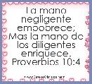 La mano negligente empobrece;
Mas la mano de los diligentes enriquece.
Proverbios 10:4