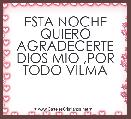 ESTA NOCHE QUIERO AGRADECERTE DIOS MIO ,POR TODO VILMA