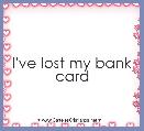 I've lost my bank card 