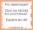 No desmayes!

Dios no olvida sus promesas! 

Espera en Ã©l!