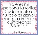 Ya eres mi persona favorita
Cada minuto a tu lado es genial asdfgja ah  Feliz cumpleaÃ±os Mica  *-* 