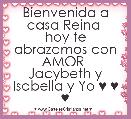 Bienvenida a casa Reina 
hoy te abrazamos con AMOR 
Jacybeth y Isabella y Yo ♥ ♥ ♥ 