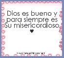 Dios es bueno y para siempre es Su misericordioso ♥