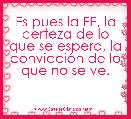 Es pues la FE, la certeza de lo que se espera, la convicciÃ³n de lo que no se ve.