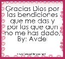 Gracias Dios por las bendiciones que me das y por las que aun no me has dado, By: Avdel