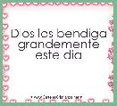 Dios los bendiga grandemente este dia