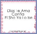 Dios Te Ama Confia 
El Sho Ya Lo Ise 