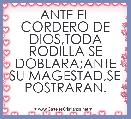 ANTE EL CORDERO DE DIOS,TODA RODILLA SE DOBLARA;ANTE SU MAGESTAD,SE POSTRARAN.