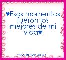 ♥Esos momentos fueron los mejores de mi vida♥
