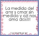La medida del amr s amar sin medida y azi nos ama dios!!!  