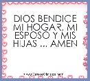 DIOS BENDICE MI HOGAR, MI ESPOSO Y MIS HIJAS ... AMEN