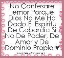 No Confesare Temor Porque Dios No Me Ha Dado El Espiritu De Cobardia Si No De Poder, De Amor y De Dominio Propio ♥