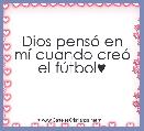 Dios pensÃ³ en mÃ­ cuando creÃ³ el fÃºtbol♥