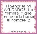 El SeÃ±or es mi AYUDADOR, No temerÃ© lo que me pueda hacer el hombre ☺