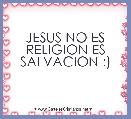 JESUS NO ES RELIGION ES SALVACION :)