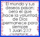El mundo y sus deseos pasan; pero el que hace la voluntad de Dios permanece para siempre
1 Juan 2:17