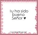 Tu ha sido
bueno 
SeÃ±or ♥
