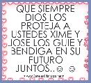 QUE SIEMPRE DIOS LOS PROTEJA A USTEDES XIME Y JOSE LOS GUIE Y BENDIGA EN SU FUTURO JUNTOS..☺ ☺