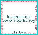 te adoramos seÃ±or nuestro rey