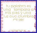tu palabra es una   lampara a mis pies y una  luz que alumbra mi ser