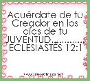 AcuÃ©rdate de tu Creador en los dÃ­as de tu JUVENTUD............. ECLESIASTÃS 12:1