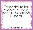 Te podrÃ¡ fallar todo el mundo, pero Dios nunca 
lo harÃ¡!
