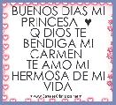 BUENOS DIAS MI PRINCESA  ♥ 
Q DIOS TE BENDIGA MI CARMEN 
TE AMO MI HERMOSA DE MI VIDA