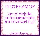   DIOS ES AMOR 
asi q dejate kerer amorzote emmanuel Ã±_Ã±