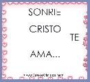                    SONRIE
                   CRISTO
                       TE
                     AMA...