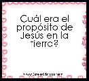 CuÃ¡l era el propÃ³sito de JesÃºs en la tierra?