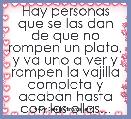 Hay personas que se las dan de que no rompen un plato, y va uno a ver y rompen la vajilla completa y acaban hasta con las ollas...