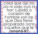 cosa que ojo no vio ni oÃ­do oyÃ³ ni han subido a corazÃ³n de hombre son las que Dios tiene preparado para aquellos que le aman☺