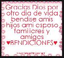 Gracias Dios por otro dia de vida bendise amis hijos ami esposo familiares y amigos ♥BENDICIONES♥