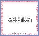 Dios me ha hecho libre!!
