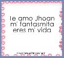 Te amo Jhoan mi fantasmita eres mi vida 