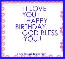         ♡ I LOVE YOU ♡
     HAPPY BIRTHDAY. 
        GOD BLESS YOU.!