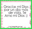 

Gracias mi Dios por un dia mÃ¡s
   de vida, Te Amo mi Dios :)