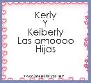 Kerly
Y
Keiberly
Las amoooo
Hijas