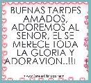 BUENAS TARDES AMADOS, ADOREMOS AL SENOR, EL SE MERECE TODA LA GLORIA Y ADORAVION..!!❤❤