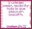  Si ustedes creen, recibirÃÂ¡n todo lo que pidan en oraciÃÂ³n.


                                Mateo 21:22 