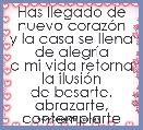 Has llegado de nuevo corazÃ³n
y la casa se llena de alegrÃ­a
a mi vida retorna la ilusiÃ³n
de besarte, abrazarte, contemplarte

