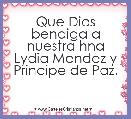 Que Dios bendiga a nuestra hna Lydia Mendez y Principe de Paz.
